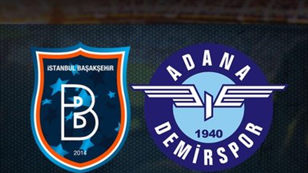 Başakşehir FK Adana Demirspor maçı ne zaman saat kaçta hangi kanalda?