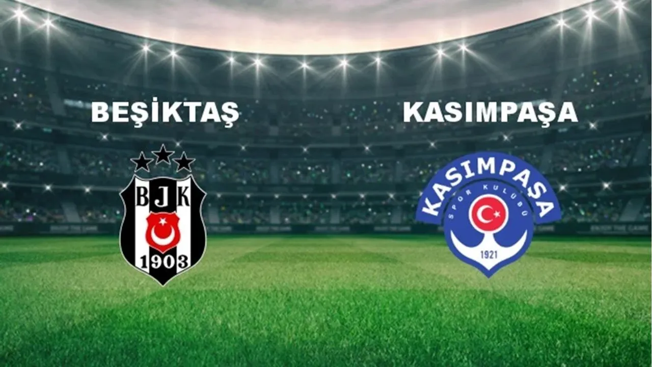 Beşiktaş-Kasımpaşa maçı ne zaman, saat kaçta ve hangi kanalda?