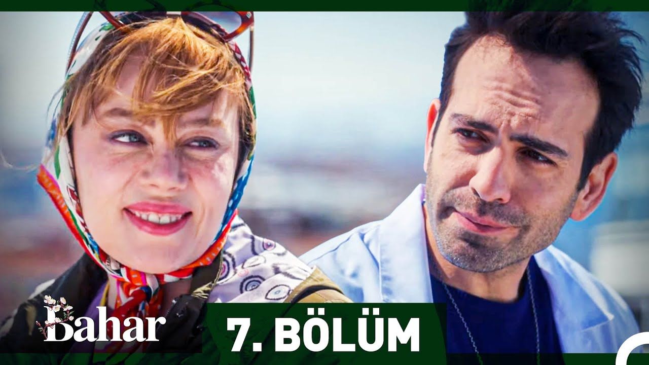 Bahar dizisi 7. bölüm full HD izle tek parça Bahar son bölüm izle! -  Marasbugun.com