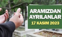 Kahramanmaraş'ta bugün vefat edenler 17 Kasım 2023