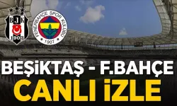 Beşiktaş - Fenerbahçe Maçı Canlı İzle
