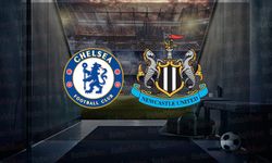 Chelsea - Newcastle United maçı ne zaman, saat kaçta ve hangi kanalda canlı yayınlanacak?