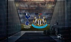 Tottenham - Newcastle United Maçı Detayları Canlı İzle, Şifresiz İzle, Reklamsız İzle