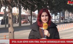 Süper Kupa Finalinin İptali, Kahramanmaraşlı Vatandaşların Gözünden