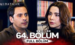 Aldatmak 64 Bölüm Full İzle Aldatmak Son Bölüm İzle  Tek Parça