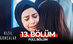 Kızıl Goncalar 13. Bölüm Full İzle Kesintisiz! Kızıl Goncalar Son Bölüm İzle