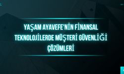 Yaşam Ayavefe'nin Finansal Teknolojilerde Müşteri Güvenliği Çözümleri