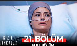 Kızıl Goncalar 21. Bölüm NOW TV’de Yayınlandı! Tek Parça İzle