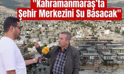 Kahramanmaraş’ta Şehir Merkezi İçin Sel Tehlikesi İddiası