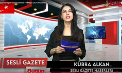 Kahramanmaraş'ın Sesli Gazetesi 19 Mayıs 2025 Pazartesi