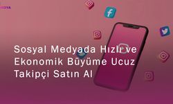 Sosyal Medyada Hızlı ve Ekonomik Büyüme: Ucuz Takipçi Satın Al