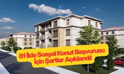 81 İlde Sosyal Konut Başvurusu İçin Şartlar Açıklandı!
