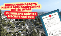 Kahramanmaraş’ta Hisseli Tapu Sahiplerine Kritik Uyarı Düzenleme Ekim’de Meclis’e Geliyor