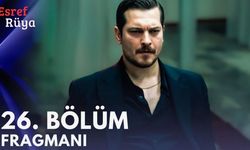 Eşref Rüya 26. Bölüm Fragmanı Yayınlandı mı? Son Bölüm Özeti ve Detaylar