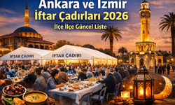 Ankara ve İzmir İftar Çadırları 2026 | İlçe İlçe Güncel Liste