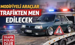 Kahramanmaraş’taki modifiyeli araçlar trafikten men edilecek