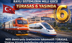Raylı Sistemlerin Milli Gücü: TÜRASAŞ 6 Yaşında