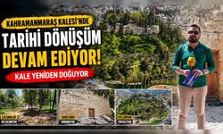 Kahramanmaraş Kalesi’nde Neler Oluyor? İşte Son Durum