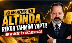 İslam Memiş'ten altında rekor tahmini yaptı! Bu seviyeyi ilk kez açıkladı!