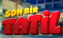 Son Bir Tatil Filmi Nerede Çekildi, Konusu Ne, Oyuncuları Kim?