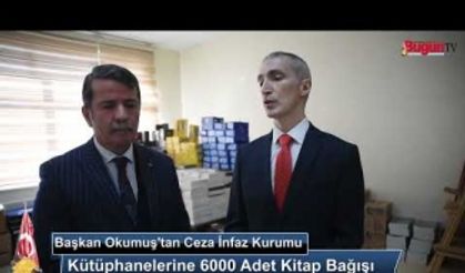 Başkan Okumuş’tan Ceza İnfaz Kurumu Kütüphanelerine 6000 Adet Kitap Bağışı