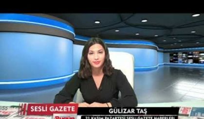 Kahramanmaraş'ın Sesli Gazetesi 21 Kasım Pazartesi