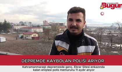 Kahramanmaraş Depreminde kaybolan polisi arıyor