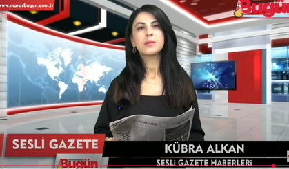 Kahramanmaraş'ın Sesli Gazetesi 26 Haziran 2025 Perşembe