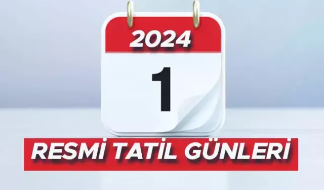 2024 Resmi Tatil Günleri Açıklandı: İşte Takvim