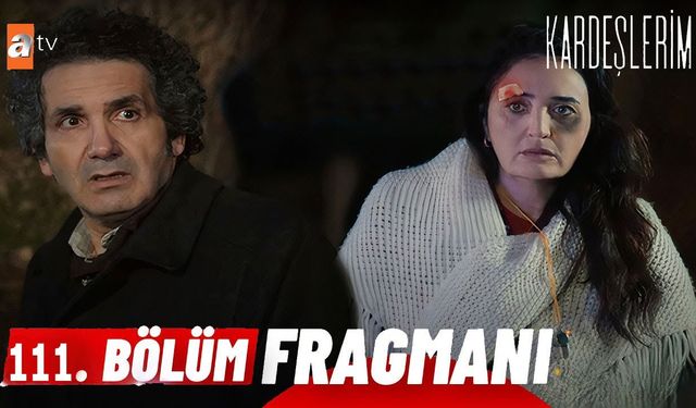 Kardeşlerim 111. bölüm fragmanı izle! ATV