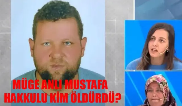 Müge Anlı Mustafa Hakkulu Cinayeti Ortaya Çıktı! Adana Mustafa Hakkulu Kim Öldürdü? Mustafa Hakkulu Olayı