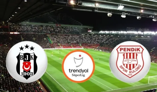 Pendikspor Beşiktaş maçı ne zaman, saat kaçta ve hangi kanalda? Pendikspor Beşiktaş maçı muhtemel 11'ler