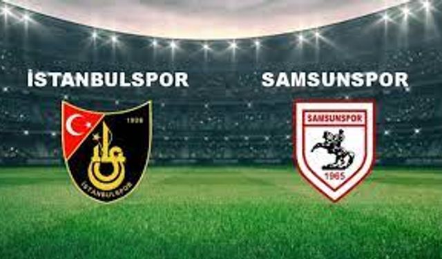 İstanbulspor - Samsunspor maçı ne zaman? Saat kaçta ve hangi kanalda canlı yayınlanacak?