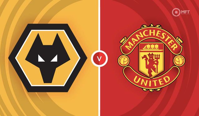Wolverhampton - Manchester United maçı ne zaman? Saat kaçta ve hangi kanalda canlı yayınlanacak?