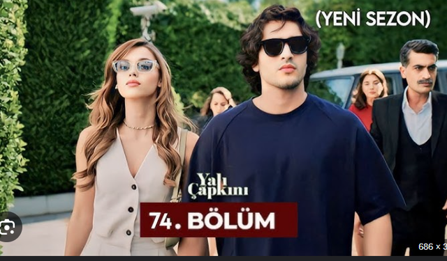 Yalı Çapkını 74. Bölüm Tek Parça Full İzle! Star TV Yalı Çapkını son bölüm izle