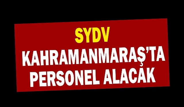 Kahramanmaraş Sosyal Yardımlaşma Vakfı Personel Alacak!