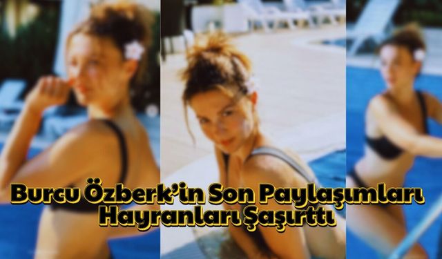 Burcu Özberk Desteksiz Elbisesiyle Sosyal Medyayı Salladı
