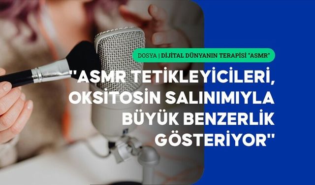 Giderek popülerleşen ASMR, insanlara nasıl huzur veriyor?