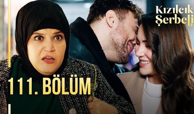 Bu Akşam Kızılcık Şerbeti Var mı? İşte 111. Bölüm Detayları