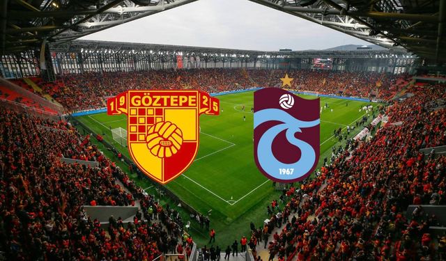 Göztepe - Trabzonspor maçı muhtemel 11'ler açıklandı mı? Göztepe - Trabzonspor maçı muhtemel ilk 11