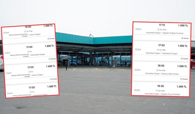 Kahramanmaraş-İstanbul biletinde Gaziantep'ten 600 TL fazla ödüyoruz!