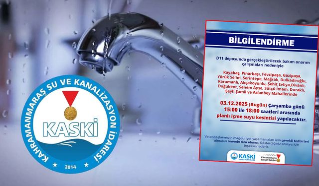 Kahramanmaraş'ta 18 mahallede 3 saat su kesintisi yaşanacak