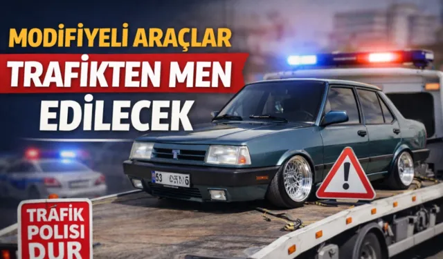 Kahramanmaraş’taki modifiyeli araçlar trafikten men edilecek