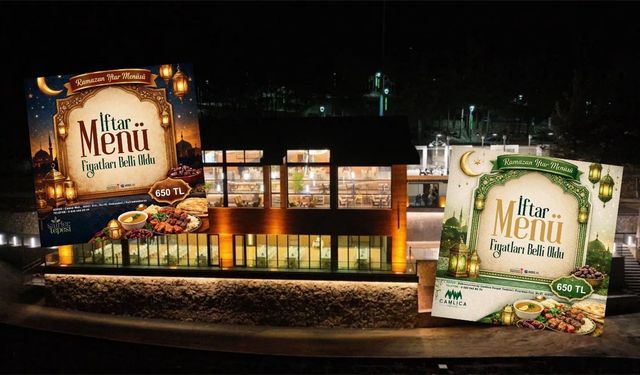 Şairler Tepesi ve Çamlıca Restoran iftar menü fiyatları belli oldu