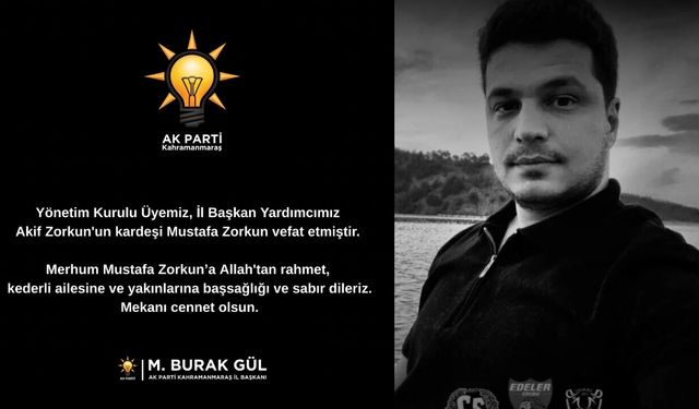 AK Parti İl Başkan Yardımcısının kardeşi Mustafa Zorkun hayatını kaybetti