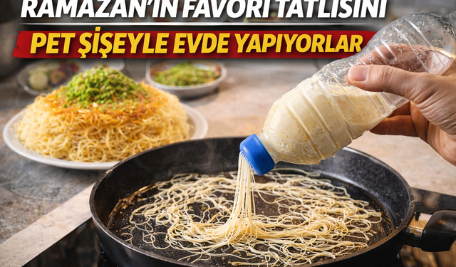 Kahramanmaraşlılar Ramazan’ın Favori Tatlısını Pet Şişeyle Evde Yapıyorlar
