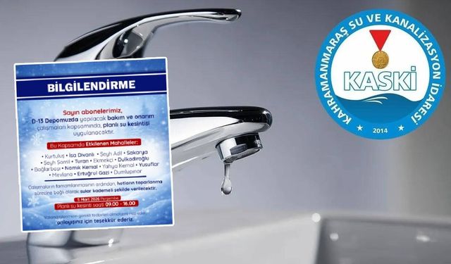 Kahramanmaraş’ta 15 mahallede planlı su kesintisi