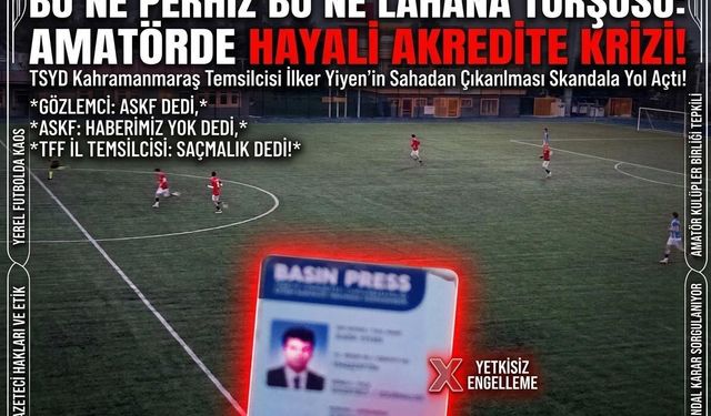 Kahramanmaraş’ta Basın Krizi: Amatör Maçta Sahaya Giriş Engeli