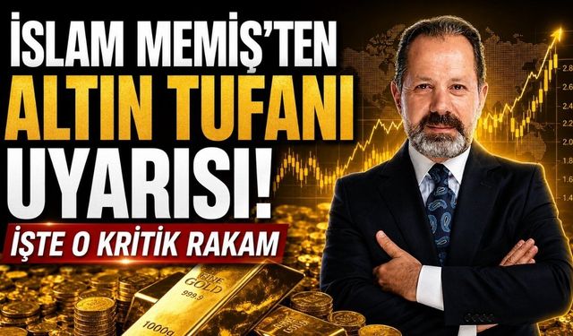 İslam Memiş'ten altın tufanı uyarısı! İşte o kritik rakam
