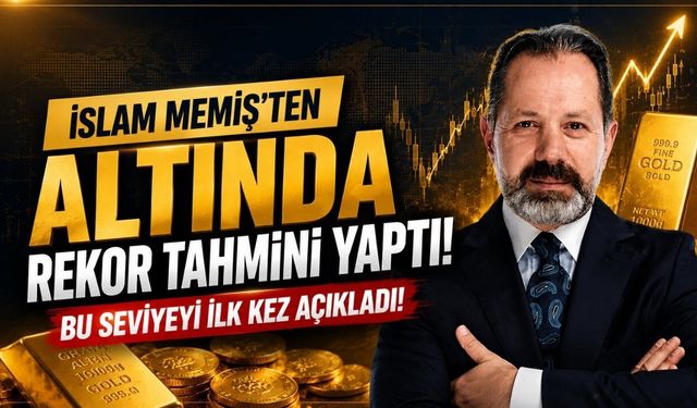 İslam Memiş'ten altında rekor tahmini yaptı! Bu seviyeyi ilk kez açıkladı!